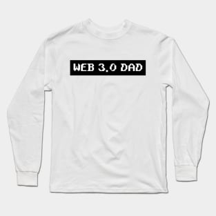 Web 3.0 Dad Long Sleeve T-Shirt